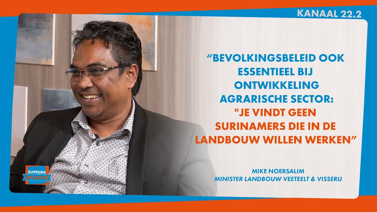 SUPREME Exclusive | Minister Mike Noersalim-Misstanden, hervormingen en toekomst agrarisch Suriname