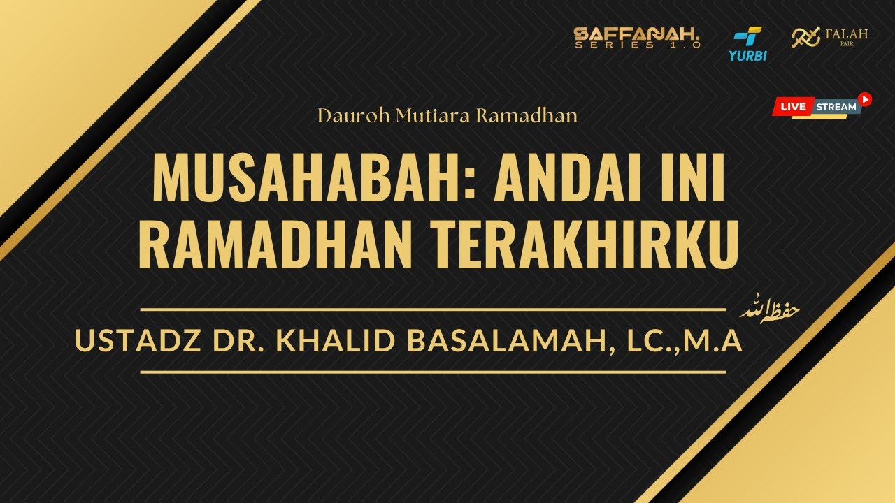 [LIVE] MUSAHABAH: ANDAI INI RAMADHAN TERAKHIRKU - Ustadz Dr. Khalid Basalamah, Lc.,M.A