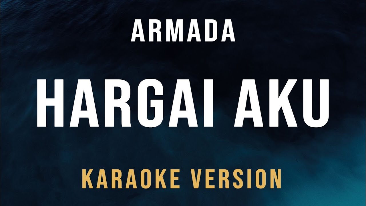 Hargai Aku - Armada (Karaoke)