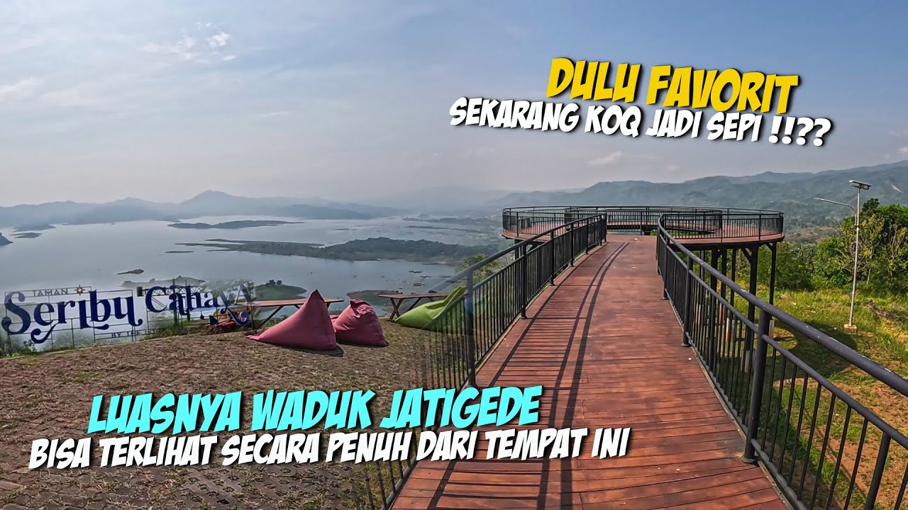 TAMAN SERIBU CAHAYA SPOT TERBAIK MELIHAT WADUK JATIGEDE ‼️ TAPI KONDISINYA SEKARANG ⁉️