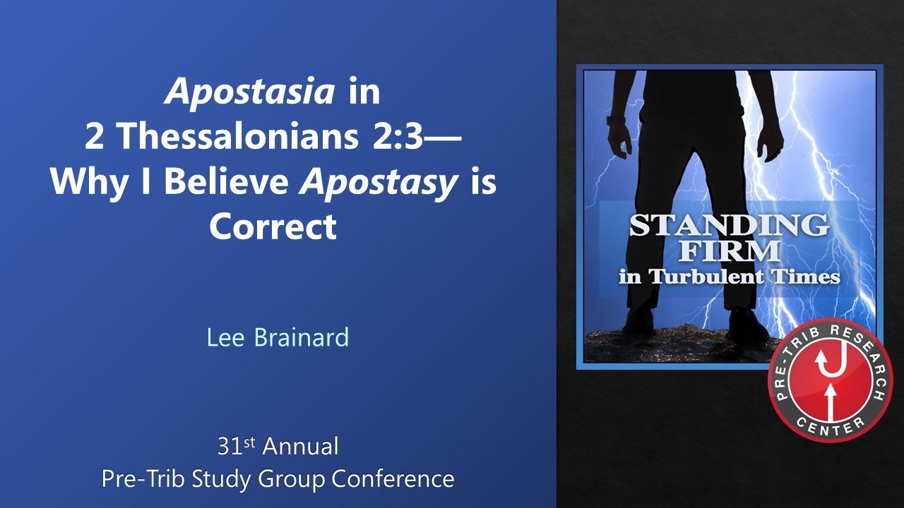 Lee Brainard | Apostasia in 2 Thessalonians 2:3—Why I Believe Apostasy is Correct | 2022