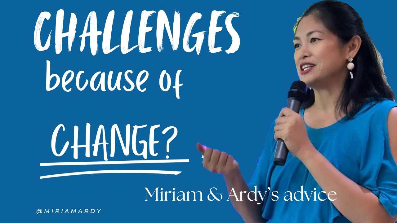 Challenges sa Work or Life because of CHANGE? Keri mo yan! Miriam & Ardy's Advice on managing change
