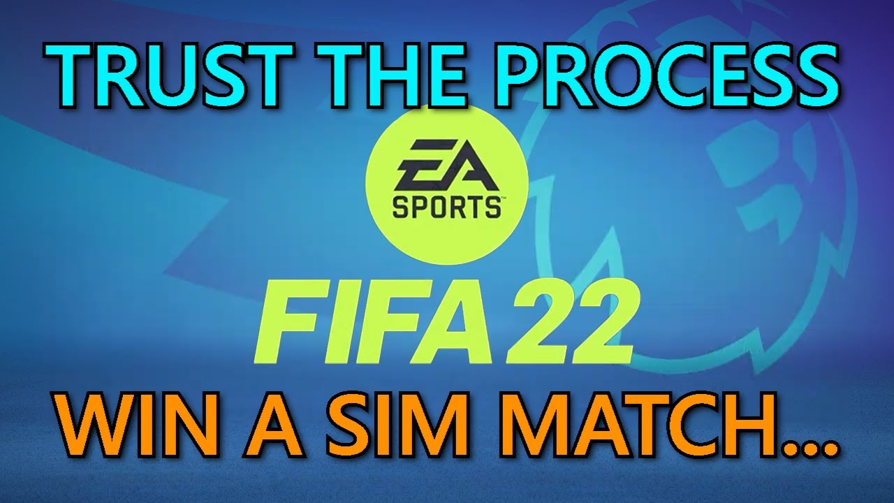 Trust The Process | Win A SIM Match | FIFA 22