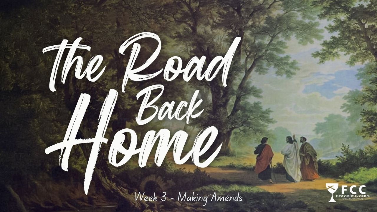 The Road Back Home - Week 3 - Making Amends