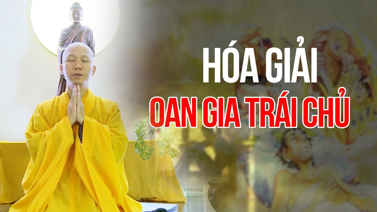OAN GIA TRÁI CHỦ thật đáng sợ, nếu không biết cách hóa giải sẽ mang họa vào thân | Thích Minh Thành