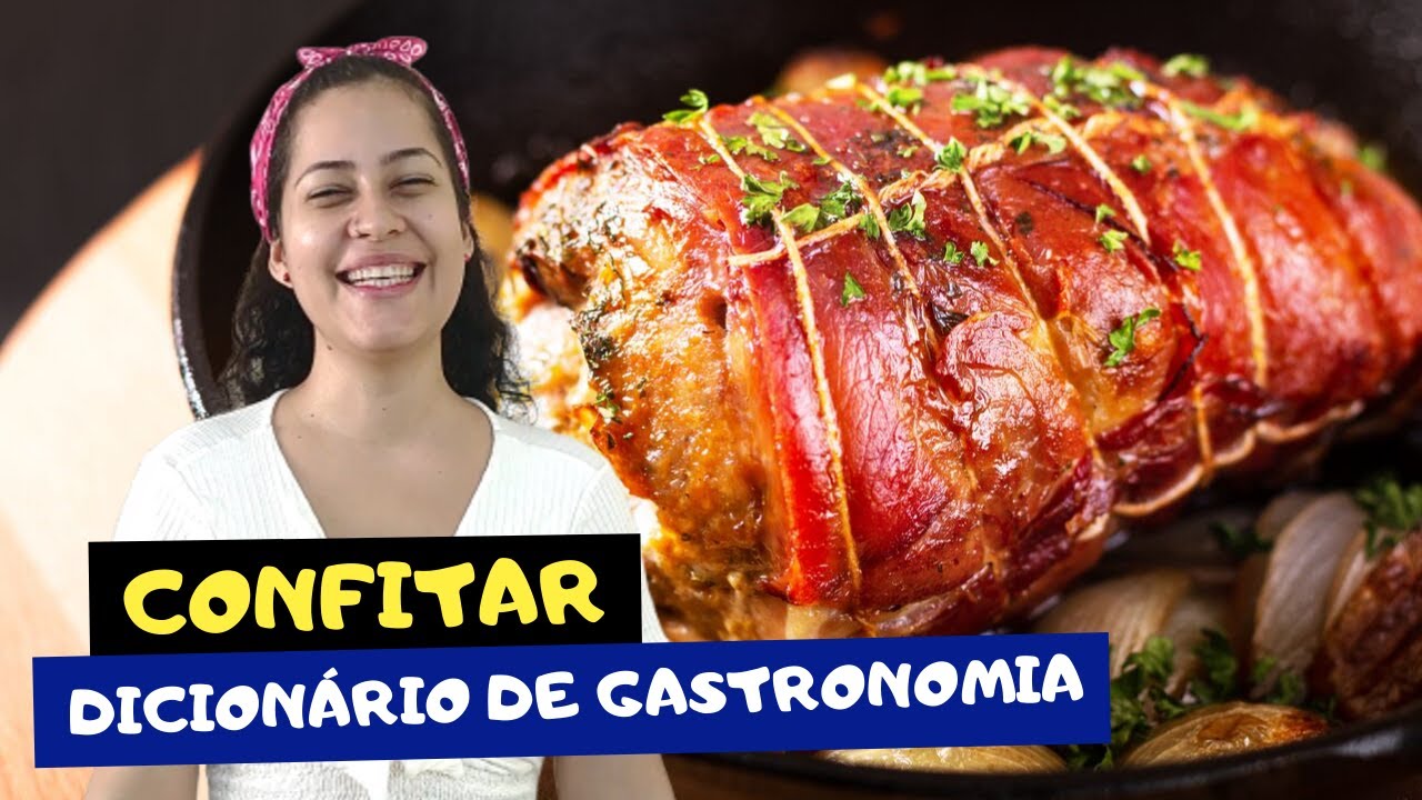 O que é CONFIT ? Aprenda a CONFITAR alimentos - Dicionário da Gastronomia