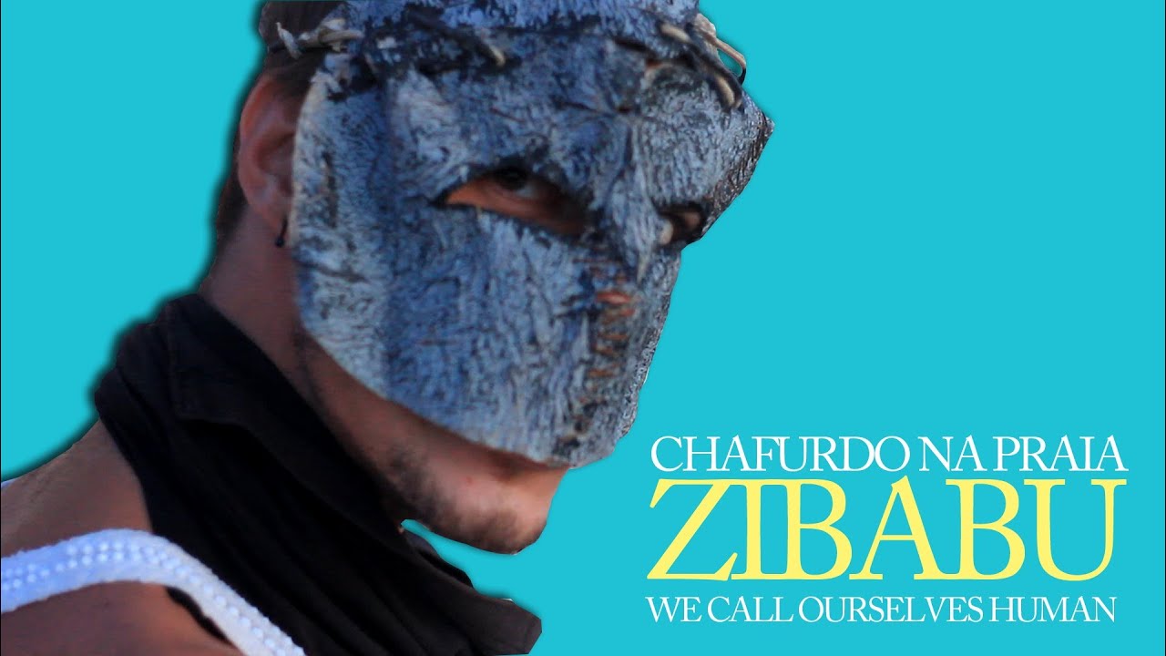 Zibabu - We Call Ourselves Human | Chafurdo na Praia