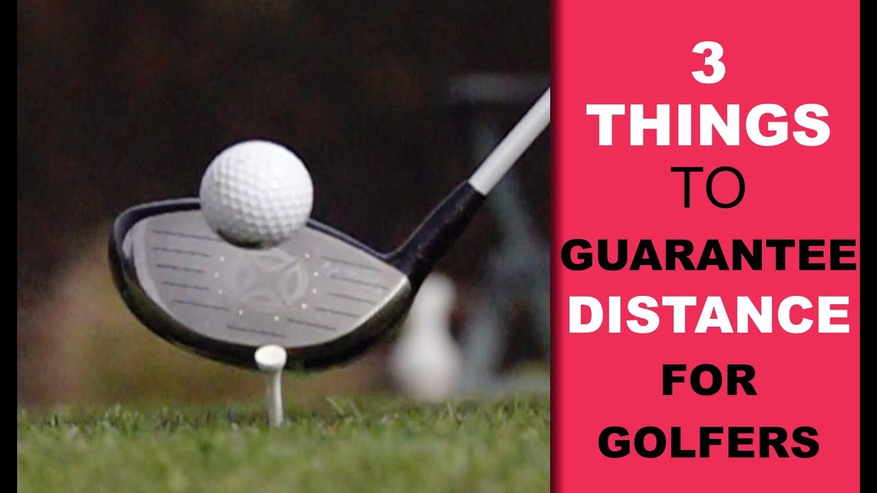3 Things to Guarantee Distance for Golf