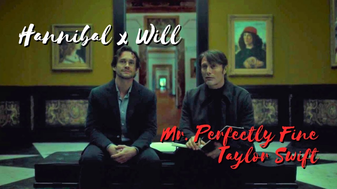 Hannibal x Will || Mr Perfectly Fine