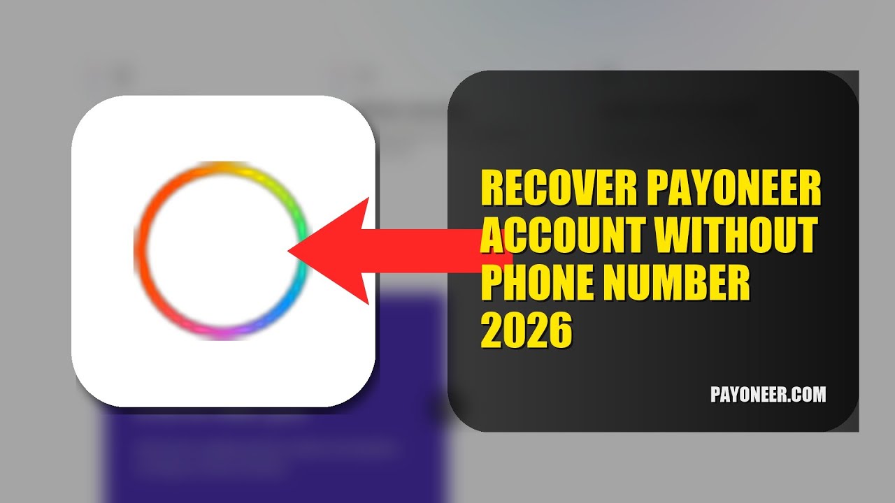 How To Recover Payoneer Account Without Phone Number 2026