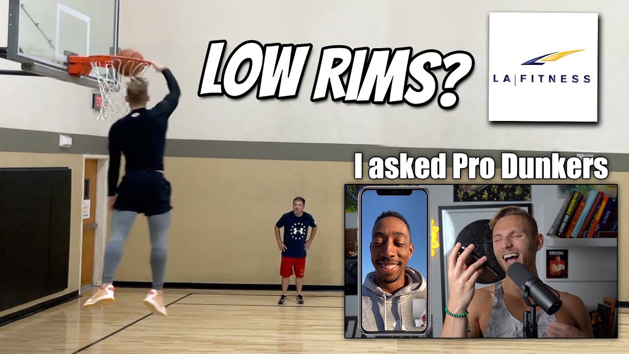 Why are LA fitness Rims Low? Asking Pro Dunkers [9'9