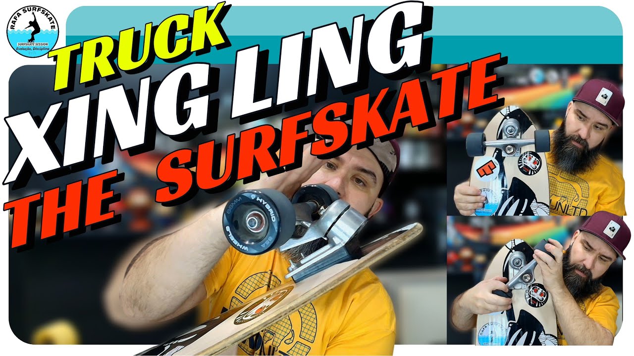 Surfskate: Review do Truck "Xing Ling" – Surpresa ou Cilada?