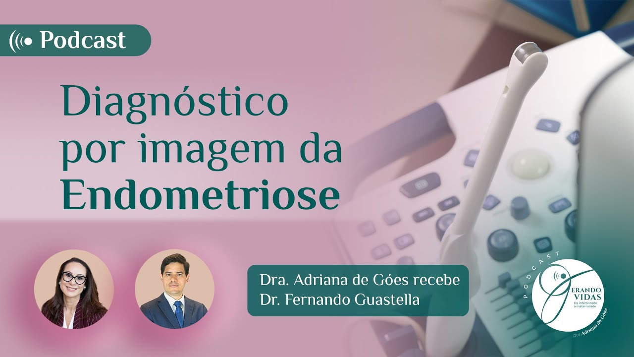 Diagnóstico por imagem da Endometriose — Dra. Adriana de Góes