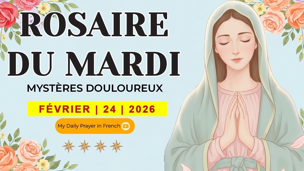 ROSAIRE DU MARDI🌹FÉVRIER 24 2026🙏🏻 MYSTÈRES DOULOUREUX