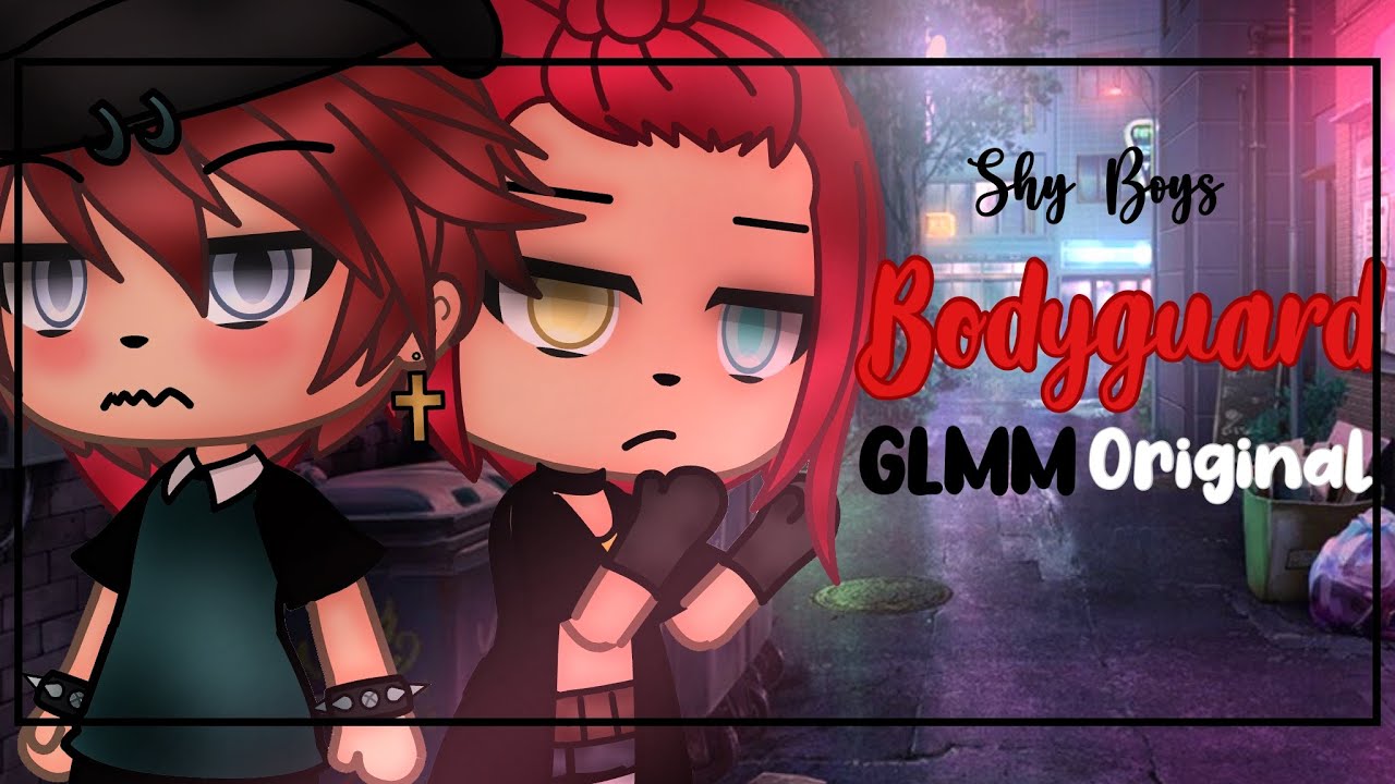 Shy Boys Bodyguard || Original? || Gacha Life || GLMM || 1/2