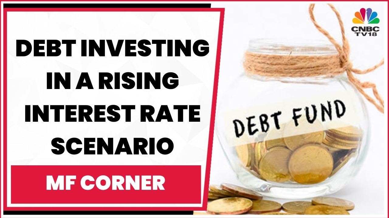 How To Approach Debt Funds In A Rising Interest Rate Scenario? : Joydeep Sen Exclusive | MF Corner