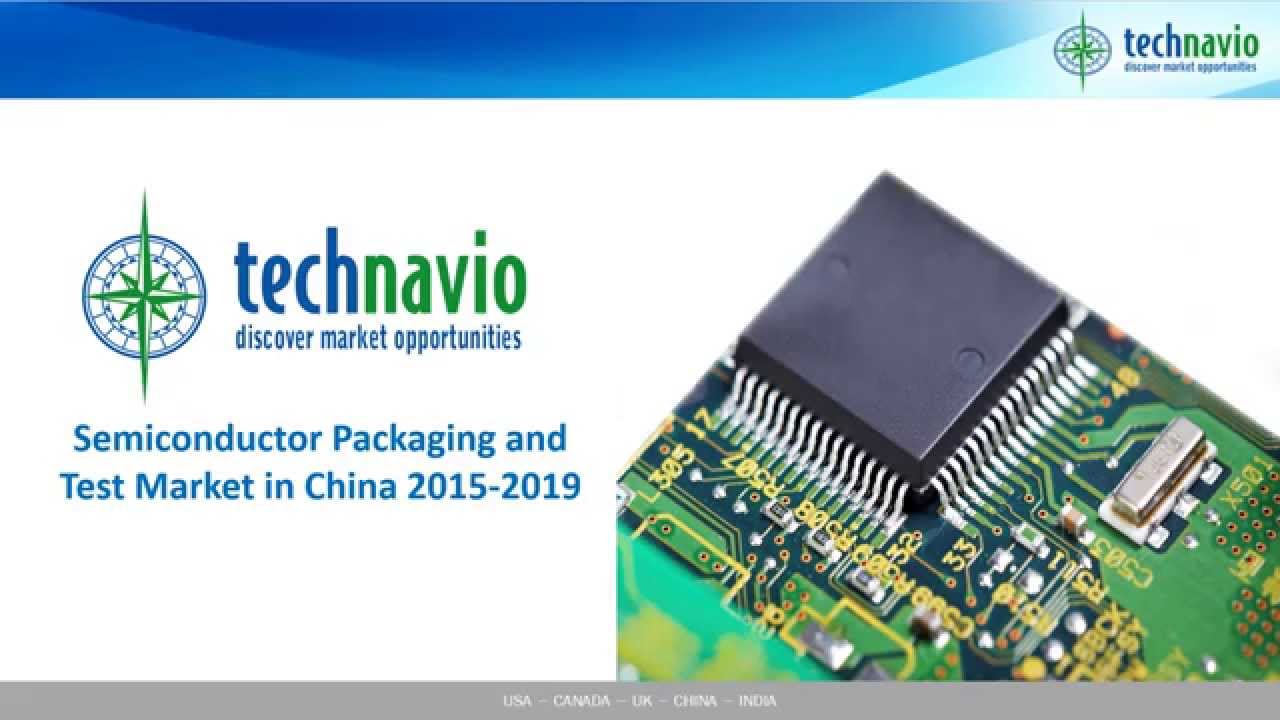 Semiconductor Packaging and Test Market in China 2015-2019