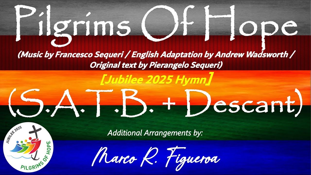 PILGRIMS OF HOPE [JUBILEE 2025 HYMN]® ~ ֍ SATB