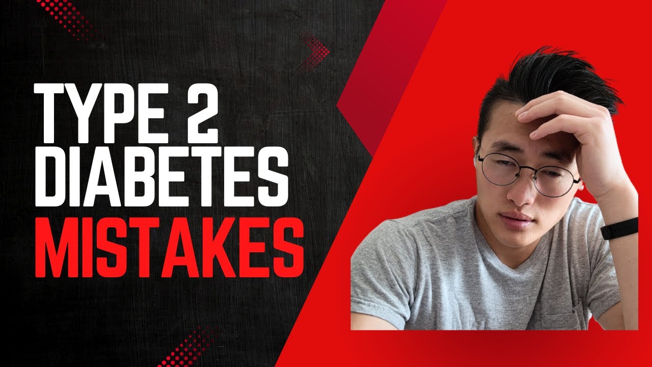5 Type 2 Diabetes Mistakes and How to Fix Them