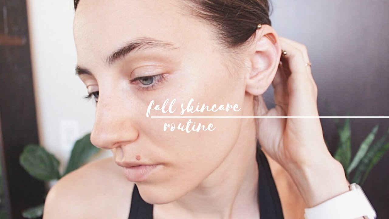 My Fall Skincare Routine | 2018 [dry + sensitive skin]