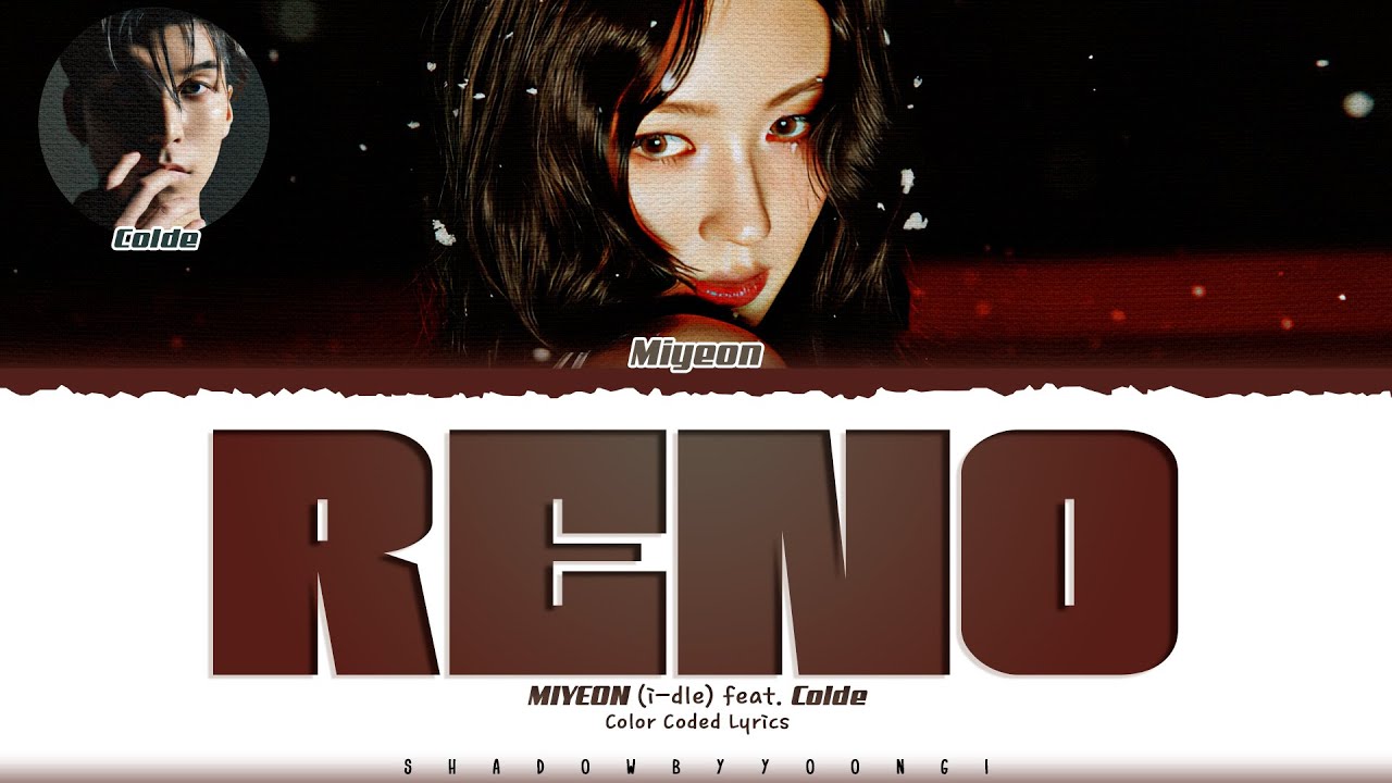 MIYEON (i-dle) 'Reno (feat. Colde)' Lyrics (미연 Reno 가사) [Color Coded Han_Rom_Eng] | ShadowByYoongi