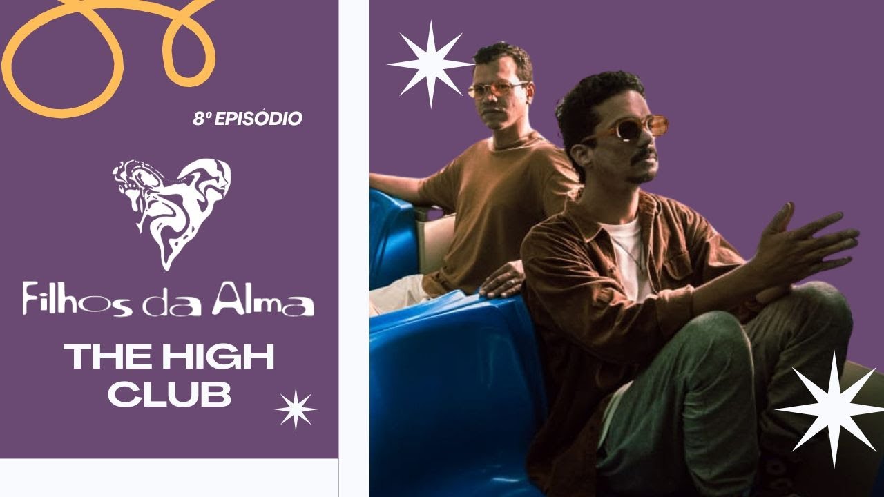 Filhos da Alma | Ep. 8: The High Club