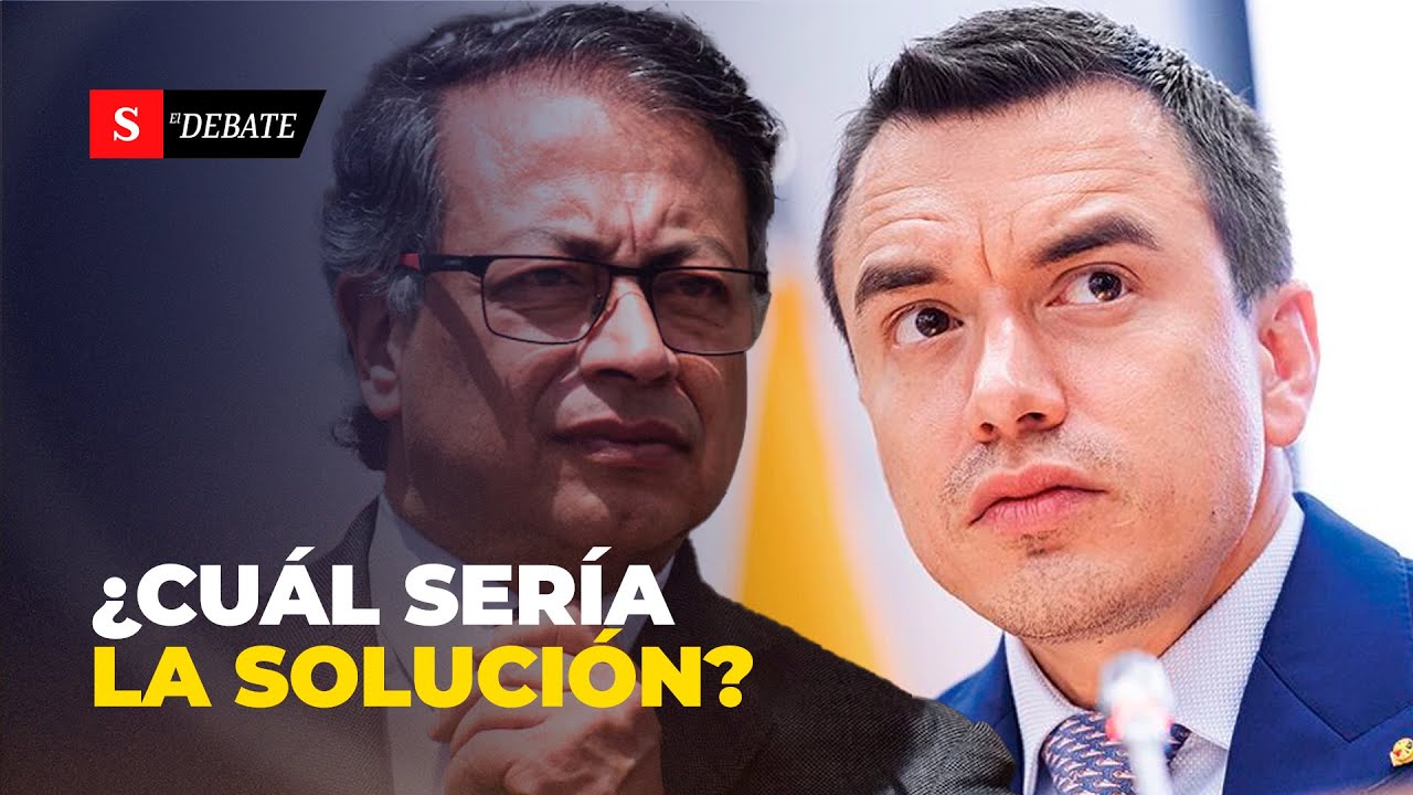 ¿Hay SOLUCIÓN a la crisis entre Colombia y Ecuador? Esto podría pasar | El Debate