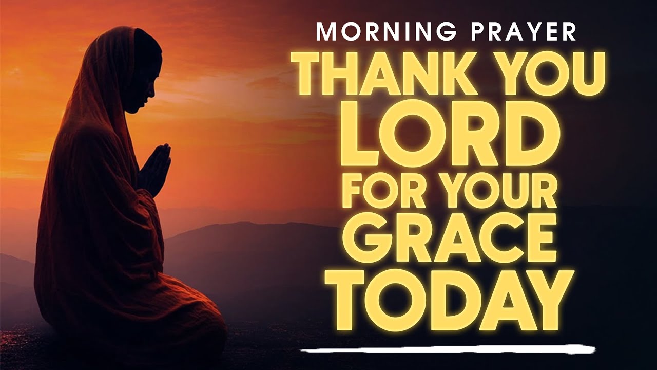Every Morning Gratitude Prayer | Thank You Lord for Your Grace