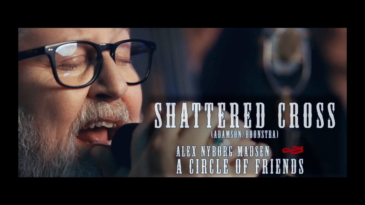 Shattered Cross - Alex Nyborg Madsen & A Circle Of Friends