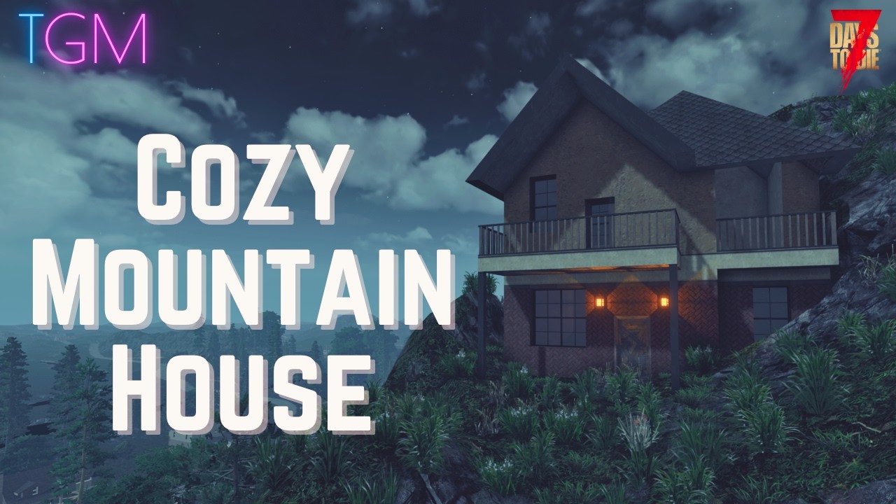 Cozy Mountain House Build | 7 Days To Die