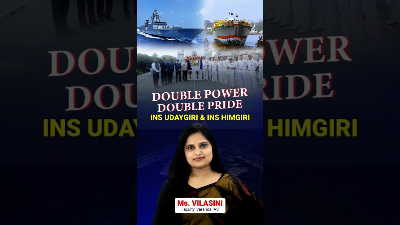 INS UDAYGIRI & INS HIMGIRI | UPSC Current Affairs| Vilasini UPSC Faculty |Veranda IAS