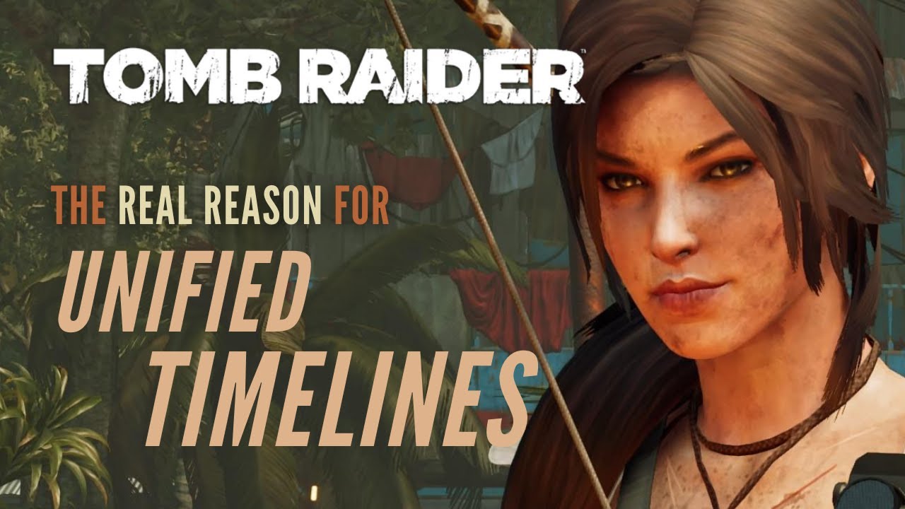 TOP RAIDER: 7 reasons WHY the timelines can be UNIFIED (or NOT?)