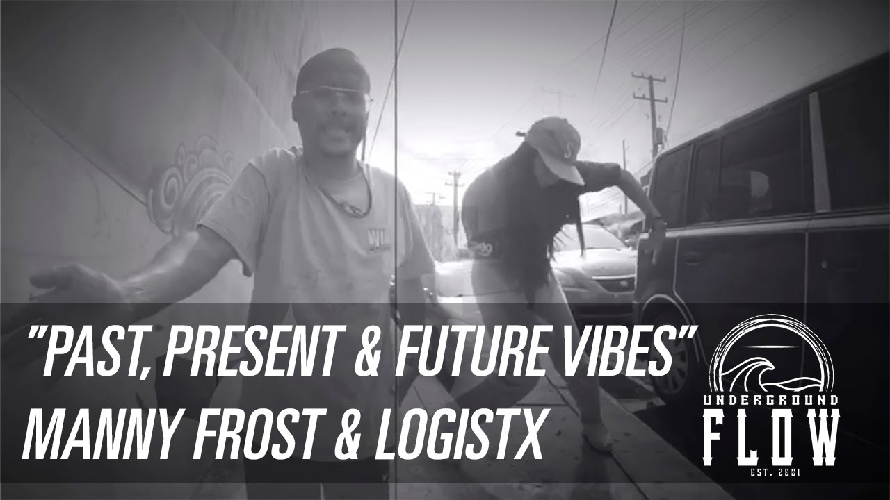 A Past, Present & Future FREESTYLE by Manny Frost & LOGISTX