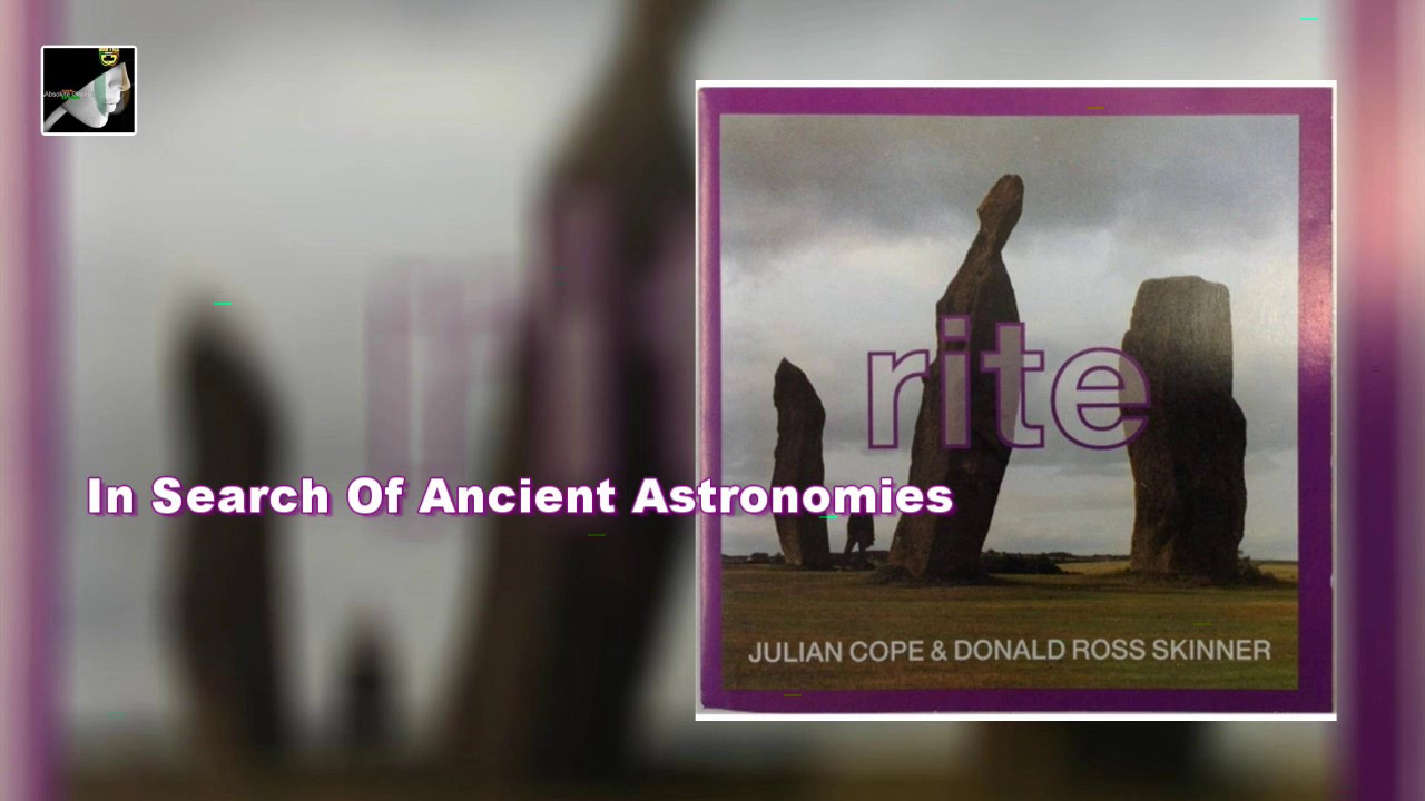 In Search Of Ancient Astronomies part 2 by Julian Cope