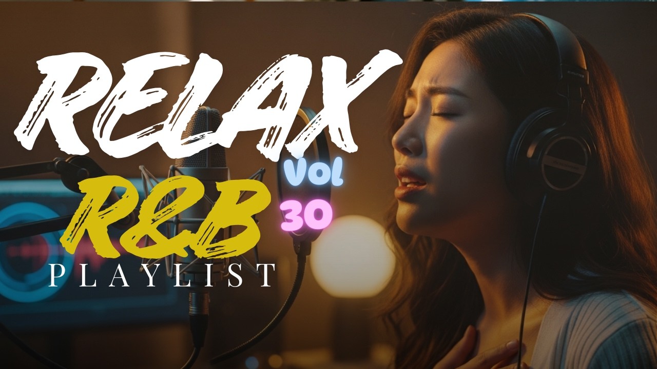 R&B Relax 30 | 🎧 Soft Soul Chill for Studying, Sleeping & Stress Relief