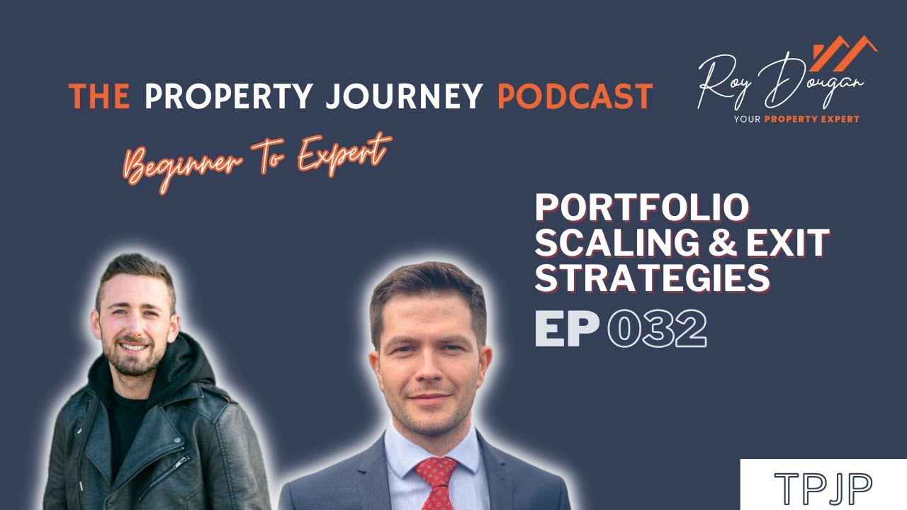 EP32: Portfolio Scaling & Exit Strategies - The Property Journey Podcast