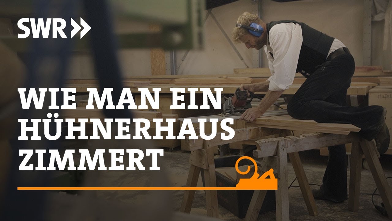Wie man ein Hühnerhaus zimmert | SWR Handwerkskunst