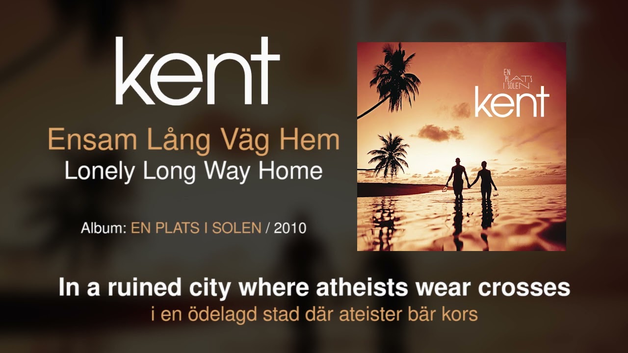 Kent - Ensam Lång Väg Hem (Swedish & English Lyrics)