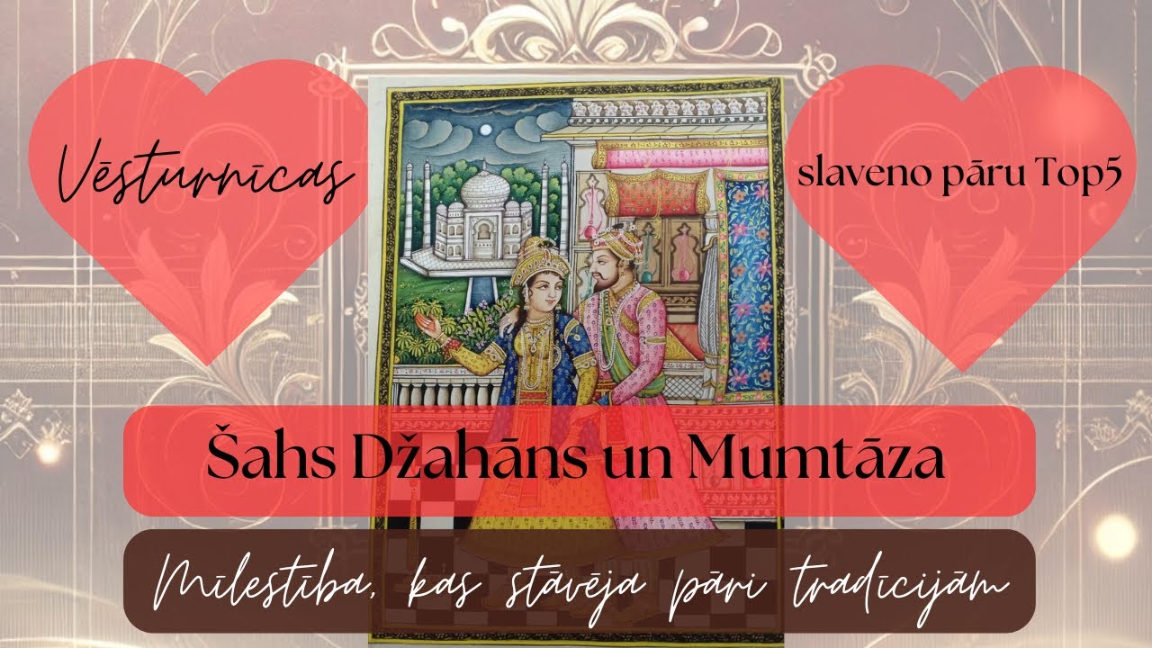TOP5 slavenākie mīlas pāri: Šahs Džahāns un Mumtāza