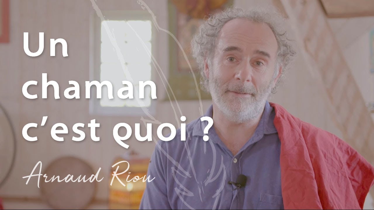 Un Chaman c'est quoi - Arnaud Riou