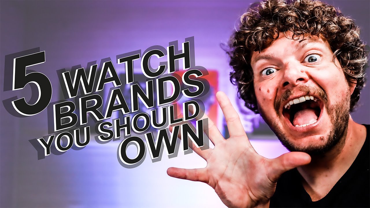 Watch Brands You Should Own Right Now!