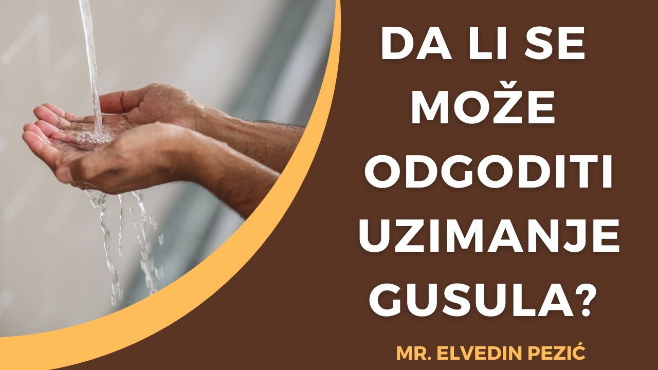Da li se može odgoditi uzimanje gusula? - mr. Elvedin Pezić