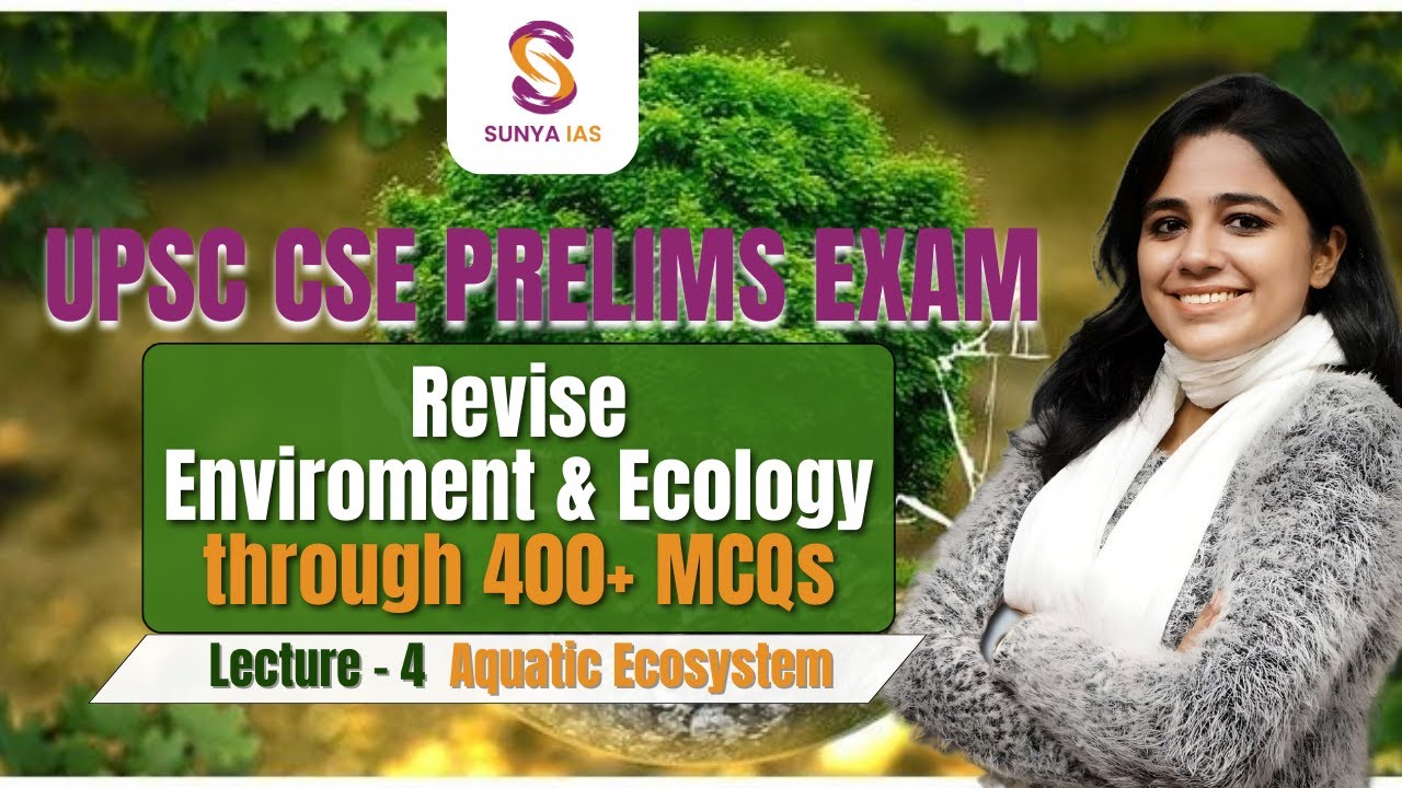 L4 | Aquatic Ecosystem | Revise Environment and Ecology through 400+ MCQs | UPSC CSE | Sunya IAS