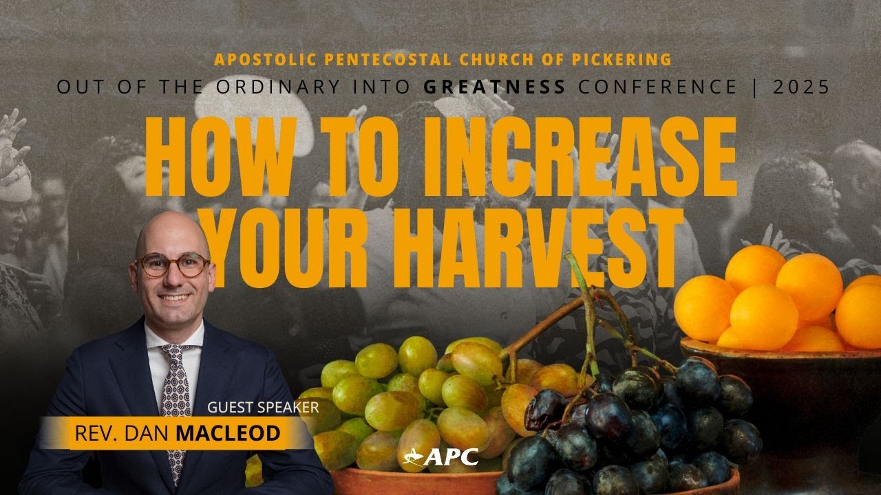How To Increase Your Harvest | Rev Dan MacLeod // 2025 Out Of The Ordinary Into Greatness Conference