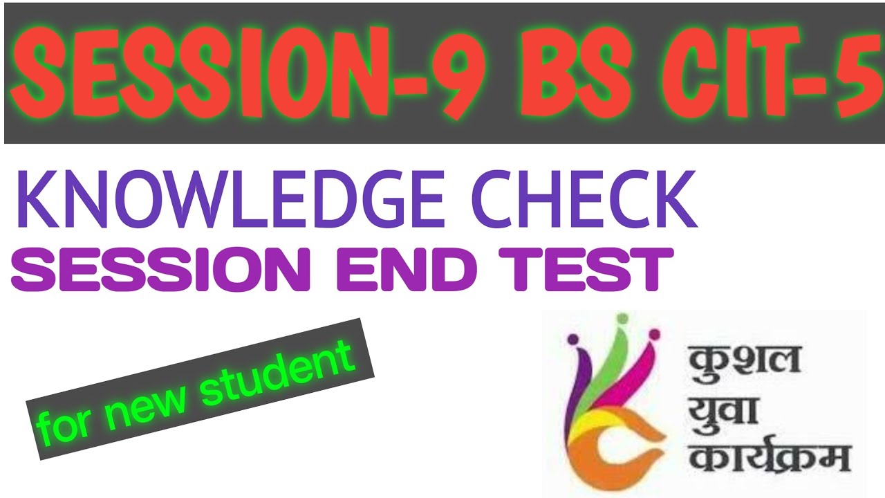 KYP SESSION 9 : SESSION # 5 BS CIT KNOWLEDGE CHECK SESSION COMPLETED TEST #kyp
