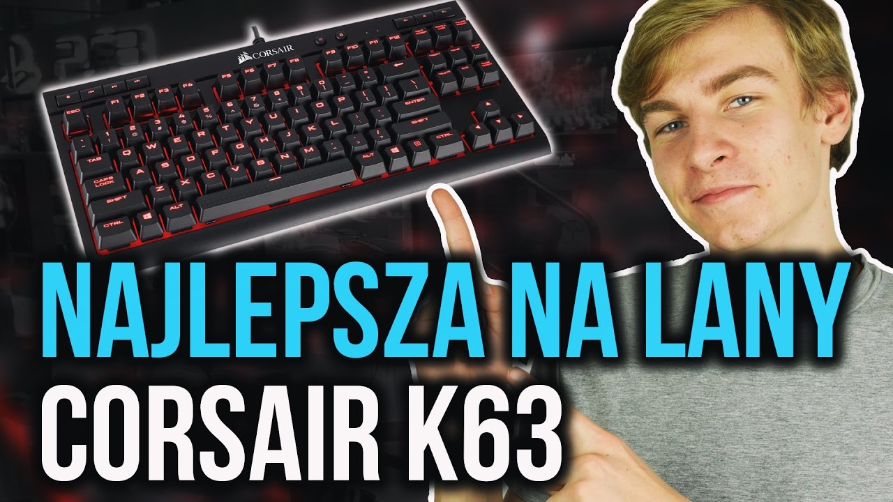 Test Corsair Gaming K63 - Najlepsza Klawiatura na LANy?