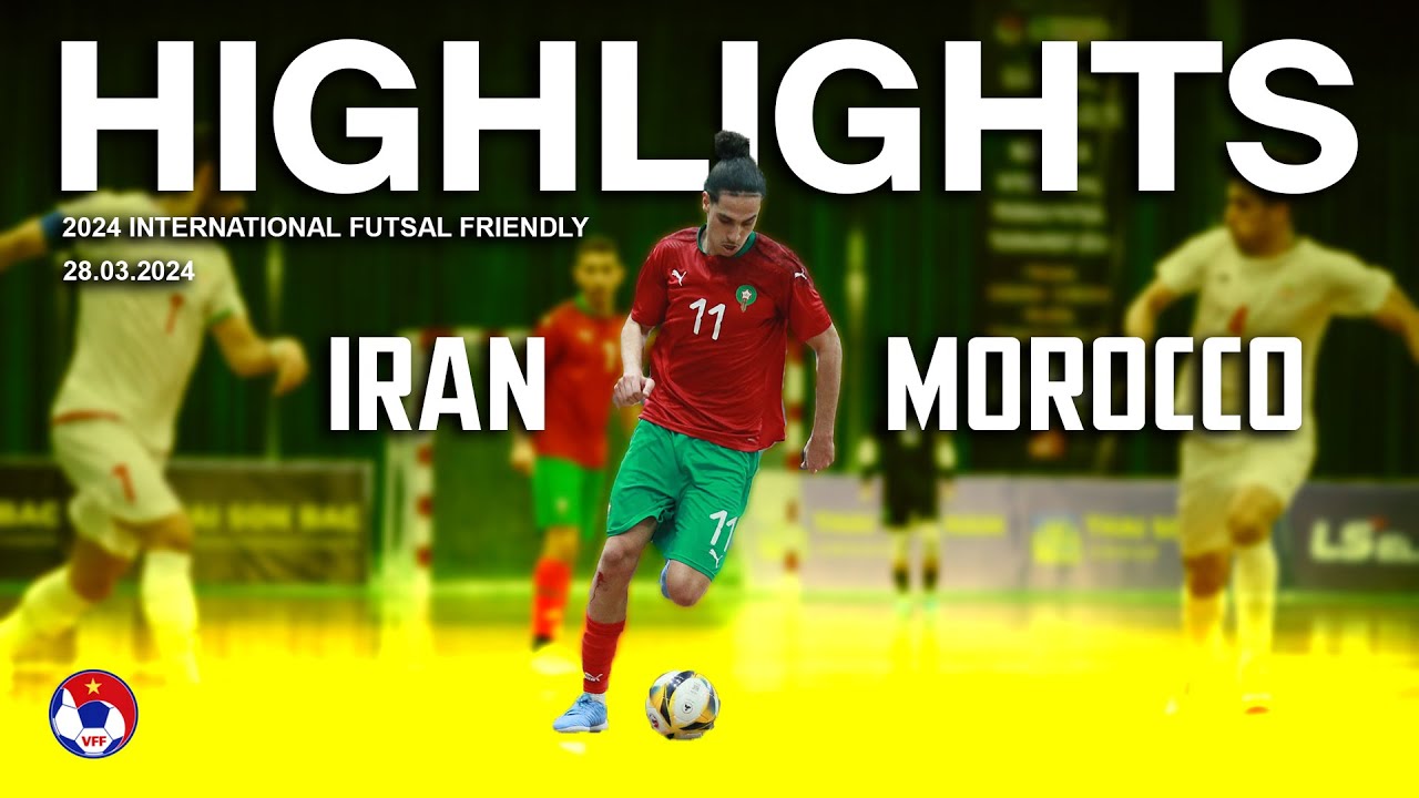 HIGHLIGHTS: IRAN - MOROCCO | 2024 International Futsal Friendly