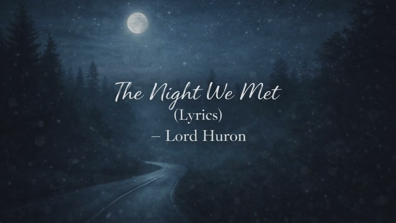 The Night We Met – Lord Huron (Lyrics)