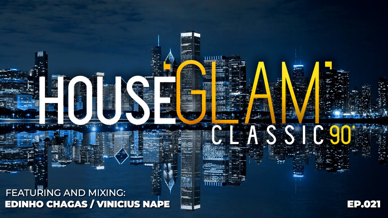 House 'Glam' Classics 90' por Edinho Chagas e Vinicius Nape [Epis&oacute;dio 021]