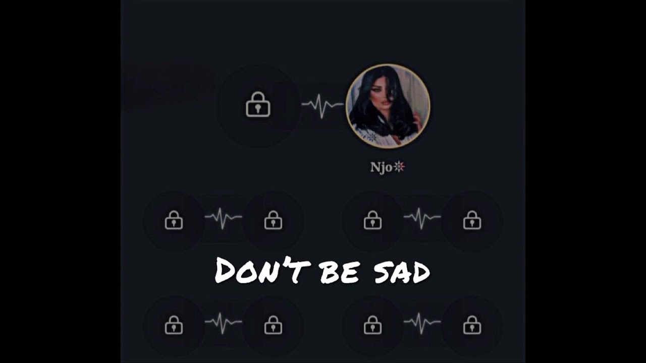 Don’t be sad